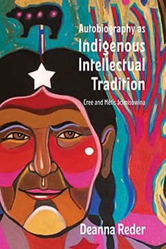 portada Autobiography as Indigenous Intellectual Tradition: Cree and Métis Âcimisowina (en Inglés)