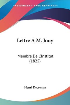 portada Lettre A M. Jouy: Membre De L'Institut (1825) (en Francés)