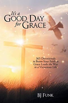 portada It's a Good day for Grace: 365 Devotionals to Boost Your Faith as Grace Leads the way to a Victorious Life 