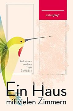 portada Ein Haus mit Vielen Zimmern: Autorinnen Erzählen vom Schreiben. Erzählungen, Essays und Gedichte (Edition Fünf) (en Alemán)