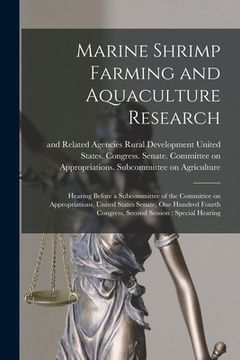 portada Marine Shrimp Farming and Aquaculture Research: Hearing Before a Subcommittee of the Committee on Appropriations, United States Senate, One Hundred Fo (in English)