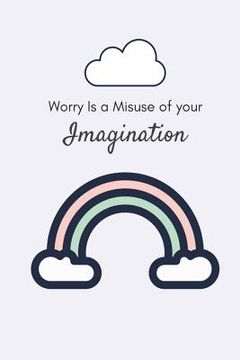 portada Worry is a Misuse of Your Imagination (en Inglés)