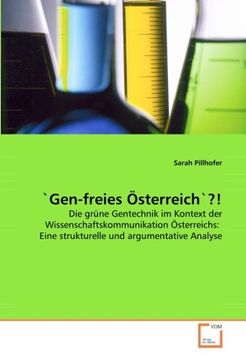 portada 'Gen-freies Österreich'?!: Die grüne Gentechnik im Kontext der Wissenschaftskommunikation Österreichs:  Eine strukturelle und argumentative Analyse