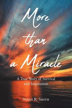 portada More than a Miracle: A True Story of Survival and Inspiration (en Inglés)
