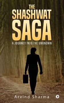 portada The Shashwat Saga: A journey into the Unknown (en Inglés)