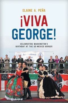 portada Viva George!: Celebrating Washington's Birthday at the Us-Mexico Border (en Inglés)