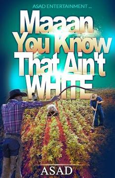 portada Maan You Know That Ain't White (en Inglés)