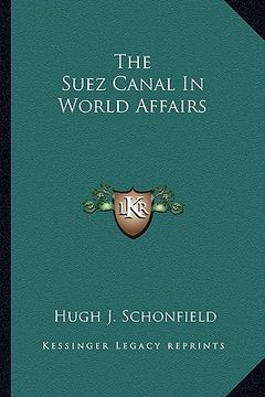 portada the suez canal in world affairs (en Inglés)
