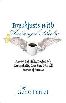 portada Breakfasts With Archangel Shecky: And his Infallible, Irrefutable, Unassailable, One-Size-Fits-All Secrets of Success (en Inglés)