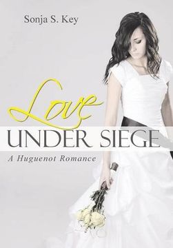 portada Love Under Siege: A Huguenot Romance