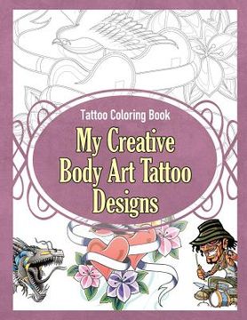 portada Tattoo Coloring Book: My Creative Body Art Tattoo Designs (in English)