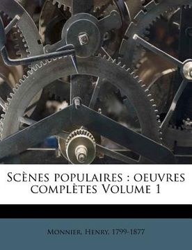 portada Scènes Populaires: Oeuvres Complètes Volume 1 (en Francés)