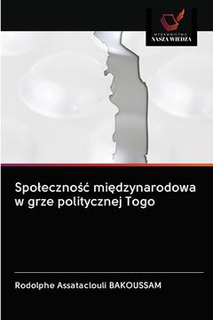 portada Spolecznośc międzynarodowa w grze politycznej Togo (in Polaco)