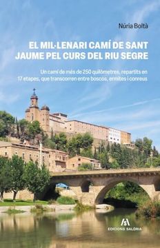 portada El Mil·Lenari Camí de Sant Jaume pel Curs del riu Segre (en Catalá)