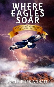 portada Where Eagles Soar: Venturing with God in Tough Places