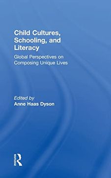 portada Child Cultures, Schooling, and Literacy: Global Perspectives on Composing Unique Lives (en Inglés)