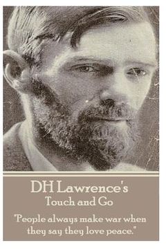 portada D.H. Lawrence - Touch and Go: "People always make war when they say they love peace." (en Inglés)