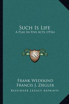 portada such is life: a play in five acts (1916) (en Inglés)