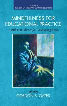 portada Mindfulness for Educational Practice: A Path to Resilience for Challenging Work (HC) (en Inglés)
