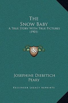 portada the snow baby: a true story with true pictures (1901) (en Inglés)