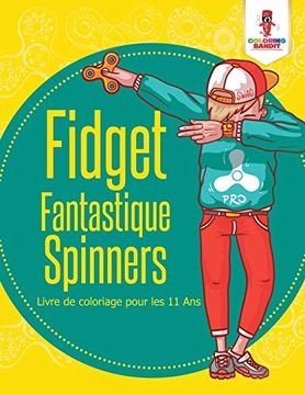 portada Fidget Fantastique Spinners: Livre de Coloriage Pour les 11 ans (en Francés)