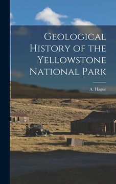 portada Geological History of the Yellowstone National Park (en Inglés)