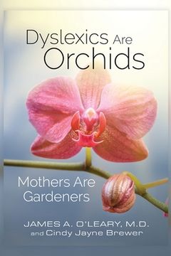 portada Dyslexics are Orchids: Mothers are Gardeners (en Inglés)