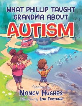 portada What Phillip Taught Grandma about Autism (en Inglés)