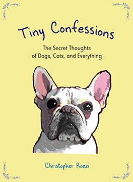 portada Tiny Confessions: The Secret Thoughts of Dogs, Cats and Everything 