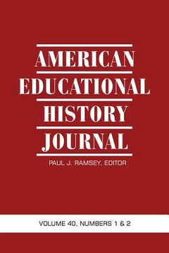 portada American Educational History Journal Volume 40, Numbers 1 & 2 (en Inglés)