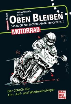 portada Oben bleiben - Das Buch zur Motorrad-Fahrsicherheit: Der Coach für Ein-, Auf- und Wiedereinsteiger (in German)