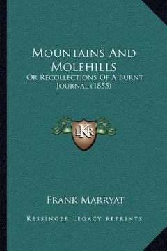portada mountains and molehills: or recollections of a burnt journal (1855) (en Inglés)