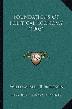 portada foundations of political economy (1905) (en Inglés)