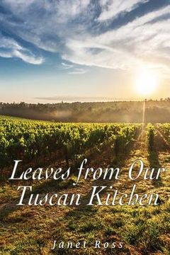 portada Leaves from Our Tuscan Kitchen: Or How to Cook Vegetables (en Inglés)
