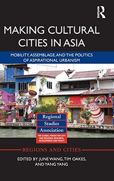 portada Making Cultural Cities in Asia: Mobility, Assemblage, and the Politics of Aspirational Urbanism (Regions and Cities) (en Inglés)
