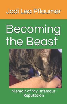portada Becoming the Beast: Memoir of My Infamous Reputation (in English)