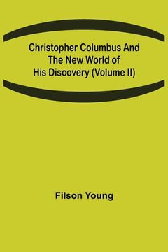 portada Christopher Columbus and the New World of His Discovery (Volume II) (en Inglés)