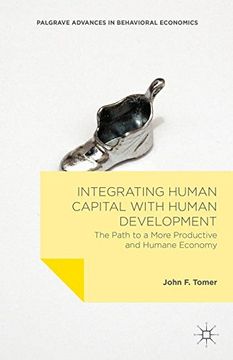 portada Integrating Human Capital with Human Development: The Path to a More Productive and Humane Economy (Palgrave Advances in Behavioral Economics)
