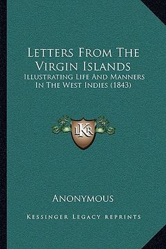 portada letters from the virgin islands: illustrating life and manners in the west indies (1843) (en Inglés)