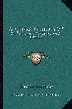 portada aquinas ethicus v2: or, the moral teaching of st. thomas (en Inglés)