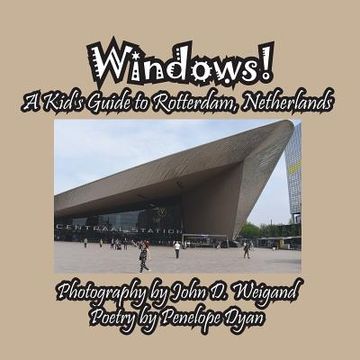 portada Windows! A Kid's Guide to Rotterdam, Netherlands (en Inglés)