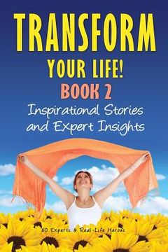 portada Transform Your Life Book 2: Inspirational Stories and Expert Insights (in English)