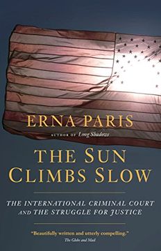 portada The Sun Climbs Slow: The International Criminal Court and the Search for Justice