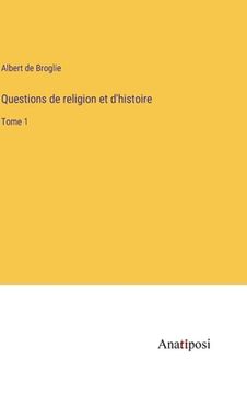 portada Questions de religion et d'histoire: Tome 1 (en Francés)