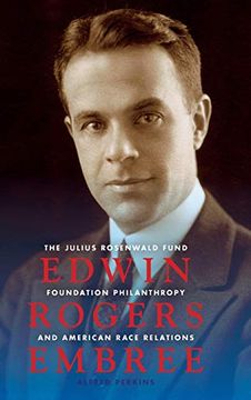 portada Edwin Rogers Embree: The Julius Rosenwald Fund, Foundation Philanthropy, and American Race Relations (Philanthropic and Nonprofit Studies) (en Inglés)