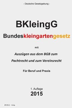 portada Bundeskleingartengesetz: (BKleingG) (en Alemán)
