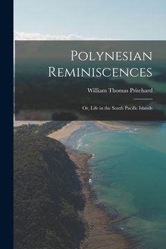 portada Polynesian Reminiscences: Or, Life in the South Pacific Islands