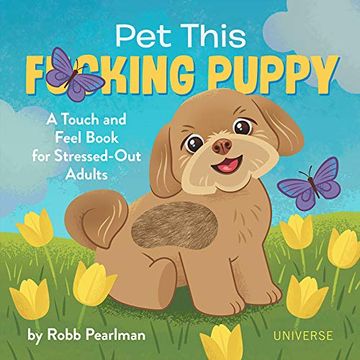 portada Pet This F*Cking Puppy: A Touch-And-Feel Book for Stressed-Out Adults (in English)