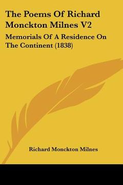 portada the poems of richard monckton milnes v2: memorials of a residence on the continent (1838) (en Inglés)