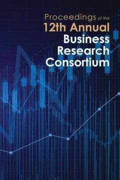 portada Proceedings of the 12th Annual Business Research Consortium (en Inglés)
